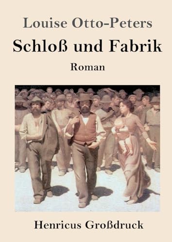 Schloß und Fabrik (Großdruck): Roman von Henricus